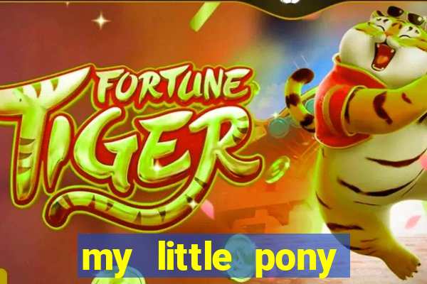 my little pony jogos de vestir